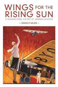 Wings for the Rising Sun: A Transnational History of Japanese Aviation