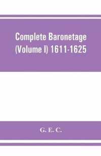 Complete baronetage (Volume I) 1611-1625