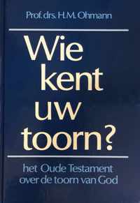 Wie kent uw toorn?