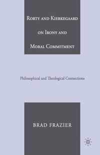 Rorty and Kierkegaard on Irony and Moral Commitment