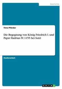 Die Begegnung von Koenig Friedrich I. und Papst Hadrian IV. 1155 bei Sutri