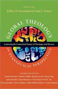 Global Theology in Evangelical Perspective Exploring the Contextual Nature of Theology and Mission Wheaton Theology Conference Series