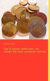 Die 15 besten Methoden, mit denen Sie Geld verdienen koennen