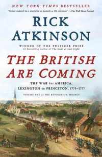 The British Are Coming The War for America, Lexington to Princeton, 17751777 Revolution Trilogy, 1
