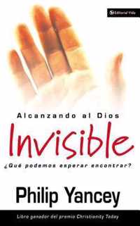 Alcanzando Al Dios Invisible