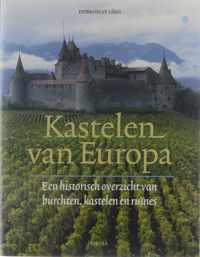 Kastelen van Europa : een historisch overzicht van burchten, kastelen en ruines