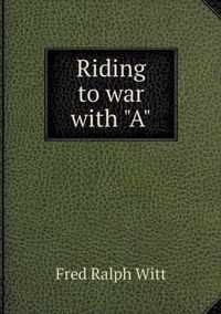 Riding to war with A