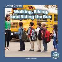 Living Green: Walking, Biking and Riding the Bus