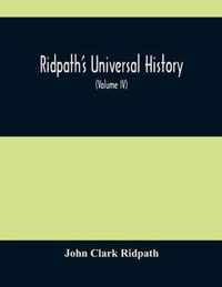 Ridpath'S Universal History