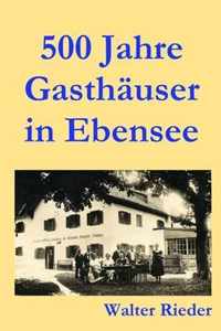 500 Jahre Gasthauser in Ebensee