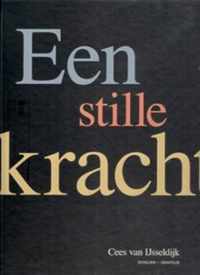 Een stille kracht / Cees van IJsseldijk, schilder, graficus