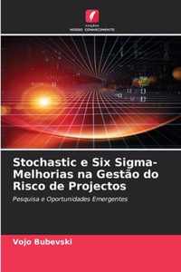 Stochastic e Six Sigma-Melhorias na Gestao do Risco de Projectos