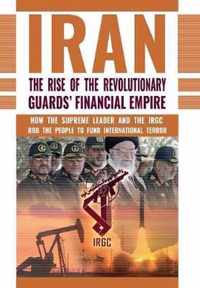 The Rise of Iran's Revolutionary Guards' Financial Empire