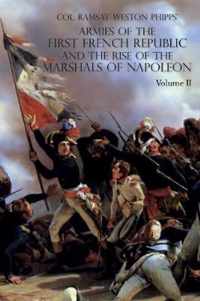 Armies of the First French Republic and the Rise of the Marshals of Napoleon I: VOLUME II