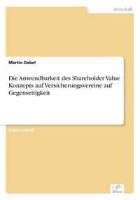 Die Anwendbarkeit des Shareholder Value Konzepts auf Versicherungsvereine auf Gegenseitigkeit