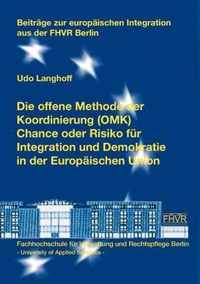 Die offene Methode der Koordinierung (OMK) - Chance oder Risiko fur Integration und Demokratie in der Europaischen Union