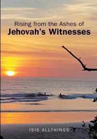 Rising from the Ashes of Jehovah's Witnesses