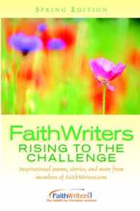 Faithwriters - Rising to the Challenge - Spring Edition