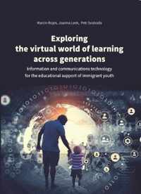 Exploring the Virtual World of Learning Across G - Information and Communications Technology for the Educational Support of Immigrant Youth