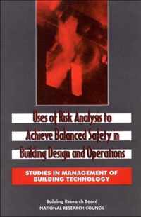 Uses of Risk Analysis to Achieve Balanced Safety in Building Design and Operations
