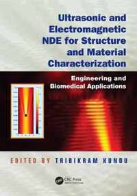Ultrasonic and Electronmagnetic NDE for Structure and Material Characterization