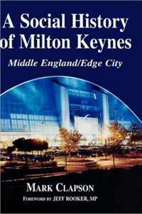 A Social History of Milton Keynes: Middle England/Edge City