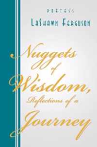 Nuggets of Wisdom, Reflections of a Journey