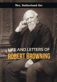 Life and Letters of Robert Browning