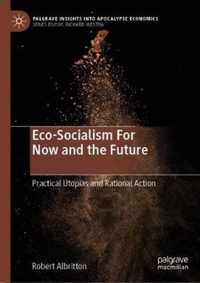 Eco-Socialism for Now and the Future: Practical Utopias and Rational Action