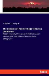 The question of haemorrhage following uvulotomy