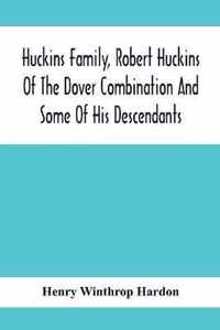 Huckins Family, Robert Huckins Of The Dover Combination And Some Of His Descendants