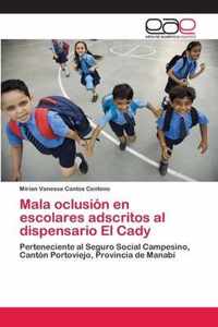 Mala oclusion en escolares adscritos al dispensario El Cady