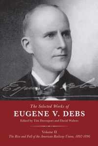 The Selected Works of Eugene V. Debs Volume II