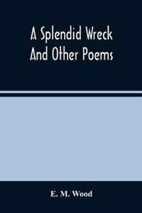 A Splendid Wreck And Other Poems