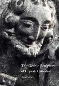 The Gothic Sculpture of Uppsala Cathedral