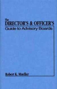 The Director's and Officer's Guide to Advisory Boards