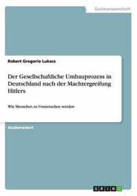 Der Gesellschaftliche Umbauprozess in Deutschland nach der Machtergreifung Hitlers