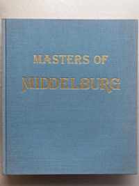 Masters of Middelburg: exhibition in the honour of Laurens J. Bol