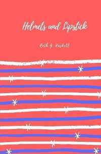 Helmets and Lipstick