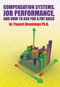 Compensation Systems, Job Performance, and How to Ask for a Pay Raise