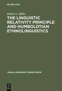 The Linguistic Relativity Principle and Humboldtian Ethnolinguistics