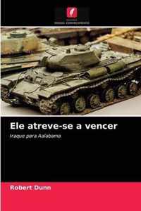 Ele atreve-se a vencer