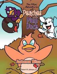 The Mini Adventures of Peaches and Plum Duck
