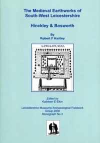The Medieval Earthworks of South-West Leicestershire, Hinckley and Bosworth