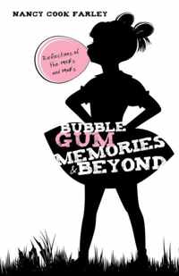Bubble Gum Memories and Beyond