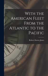 With the American Fleet From the Atlantic to the Pacific