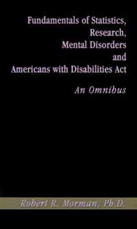 Fundamentals of Statistics, Research, Mental Disorders and Americans with Disabilities Act-an Omnibu