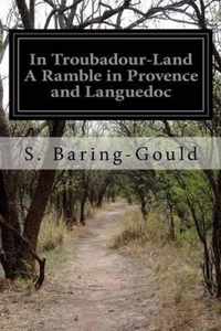 In Troubadour-Land A Ramble in Provence and Languedoc