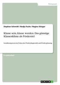 Klasse sein, klasse werden. Das gunstige Klassenklima als Foerderziel