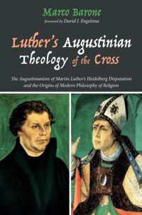 Luther's Augustinian Theology of the Cross